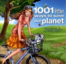 Image for 1001 little ways to save our planet