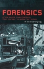 Image for Forensics  : crime scene investigations from murder to global terrorism
