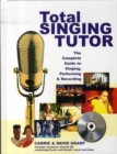 Image for Total singing tutor  : the complete guide to singing, performing &amp; recording