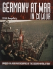 Image for Germany at war  : unique colour photographs of the Second World War