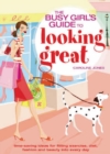 Image for The busy girl&#39;s guide to looking great
