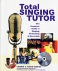 Image for Total singing tutor  : the complete guide to singing, performing &amp; recording