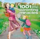 Image for 1001 little parenting miracles