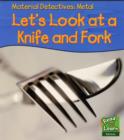 Image for Metal  : let&#39;s look at a knife and fork