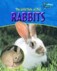 Image for The Wild Side of Pets Rabbits Hardback