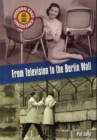 Image for From television to the Berlin Wall  : the mid 1940s to the early 1960s