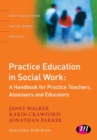 Image for Practice education in social work  : a handbook for practice teachers, assessors and educators