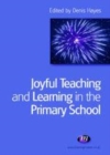 Image for Joyful teaching and learning in the primary school