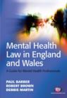 Image for Mental health law in England and Wales: a guide for mental health professionals including the text of the Mental Health Act 1983 as amended by the Mental Health Act 2007