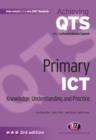 Image for Primary ICT: knowledge, understanding and practice