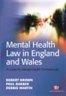 Image for Mental health law in England and Wales: a guide for mental health professionals including the text of the Mental Health Act 1983 as amended by the Mental Health Act 2007