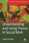 Image for Understanding and using theory in social work