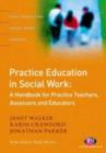 Image for Practice education in social work: a handbook for practice teachers, assessors and educators