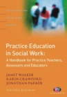 Image for Practice Education in Social Work: A Handbook for Practice Teachers, Assessors and Educators