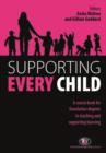 Image for Supporting every child: a course book for foundation degrees in teaching and supporting learning