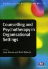 Image for Counselling and psychotherapy in organisational settings