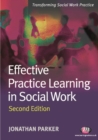 Effective practice learning in social work - Parker, Jonathan