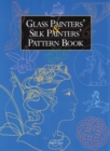 Image for Glass painters&#39; and silk painters&#39; pattern book
