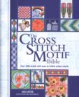 Image for The cross stitch motif bible  : over 1,000 motifs with easy-to-follow colour charts