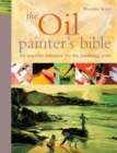Image for The Oil Painter&#39;s Bible