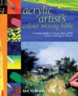 Image for Acrylic Artist&#39;s Colour Mixing Bible