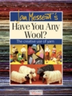 Image for Jan Messent&#39;s Have you any wool?  : the creative use of yarn