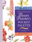 Image for The watercolour flower painter&#39;s pocket paletteVol. 2: Practical visual advice on how to paint flowers