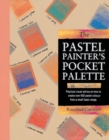 Image for The pastel painter&#39;s pocket palette  : practical visual advice on how to create over 600 pastel colours from a small basic range