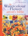 Image for The watercolour flower artist's bible