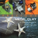 Image for Precious metal clay  : 25 gorgeous designs for jewellery and gifts