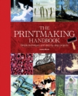 Image for The printmaking handbook  : simple techniques and step-by-step projects