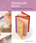 Image for Handmade Books: Binding, Folding and Decorating