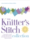 Image for The knitter&#39;s stitch collection  : a creative guide to the 300 knitting stitches you really need to know