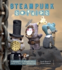 Image for Steampunk softies  : scientifically minded dolls from a past that never was