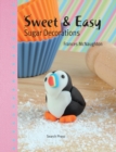 Image for Sweet &amp; easy sugar decorations