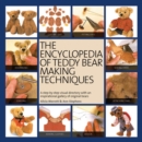 Image for The encyclopedia of teddy bear making techniques  : Alicia Merrett and Ann Stephens