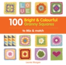 Image for 100 Bright &amp; Colourful Granny Squares to Mix &amp; Match