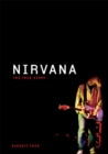 Image for Nirvana  : the true story
