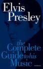 Image for Elvis Presley  : the complete guide to his music