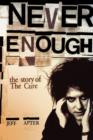 Image for Never enough  : the story of The Cure