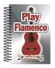 Image for Play Flamenco : Easy-to-Use, Easy-to-Carry; Over 100 Examples