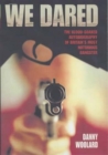 Image for We dared  : the blood-soaked autobiography of Britain&#39;s most notorious gangster
