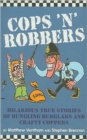 Image for Cops &#39;n&#39; robbers  : hilarious true stories of bungling burglars and crafty coppers