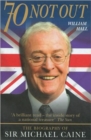Image for 70 not out  : the biography of Sir Michael Caine