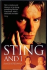 Image for Sting and I  : the totally hilarious story of life as Sting&#39;s best mate