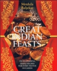 Image for Great Indian feasts  : 130 wonderful, simple recipes for every festive occasion
