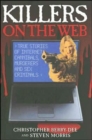 Image for Killers on the web  : true stories of Internet cannibals, murderers and sex criminals