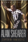 Image for Alan Shearer: Portrait Of A Legend - Captain Fantastic