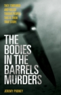 Image for The bodies in the barrels murders  : they tortured and killed twelve people