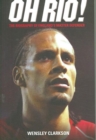Image for Oh Rio!  : the biography of England&#39;s master defender